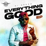 Hi-Speed - Everything Good (EP) ft. Zule Zoo, Faze, Ice Prince, Bracket