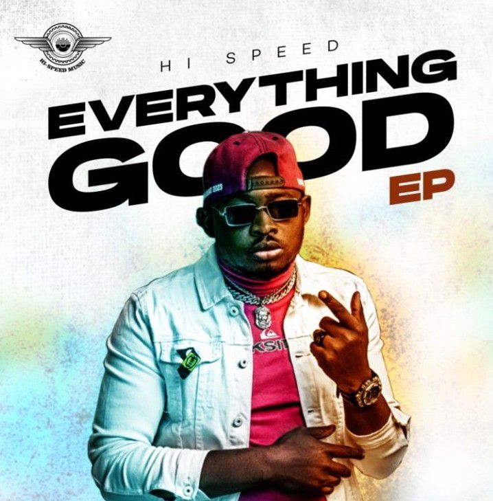 Hi-Speed – Everything Good (EP) ft. Zule Zoo, Faze, Ice Prince, Bracket