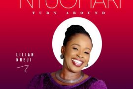 GOSPEL SONG: Lilian Nneji – Ntughari (Turn Around)