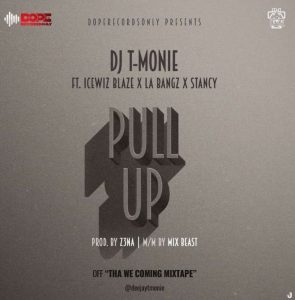 Dj T-Monie - Pull Up ft. Icewiz Blaze, LA Bangz, Stancy