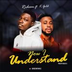 Rideon ft. K Gold - Now I Understand (Mp3 Download)