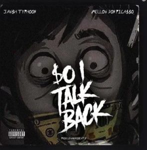 Jawsh Typhoon - So I Talk Back ft. Mellow Don Picasso