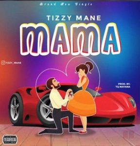 Tizzy Mane - Mama (Mp3 Music Download)