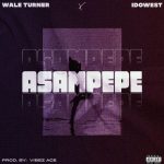 Wale Turner - Asampepe ft. Idowest (Mp3 Download)