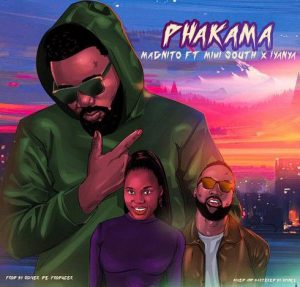 Magnito - Phakama ft. Iyanya, Mimi South (Mp3 Download)