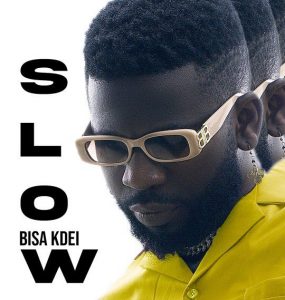 Bisa Kdei - Slow Down (Mp3 Download)