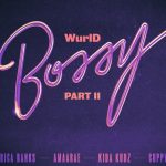 WurlD - Bossy (Remix) ft. Kida Kudz, Cuppy, Amaarae, Erica Banks