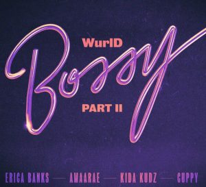 WurlD - Bossy (Remix) ft. Kida Kudz, Cuppy, Amaarae, Erica Banks