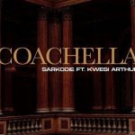 Sarkodie - Coachella ft. Kwesi Arthur (Mp3 Download)