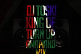 MIXTAPE: DJ Toski – King of Turn Up Amapiano Mix