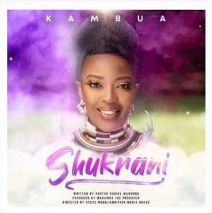 Kambua - Shukrani (Mp3 Download)