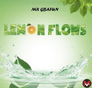 Mr Gbafun - Lemon Flows (Mp3 Download)