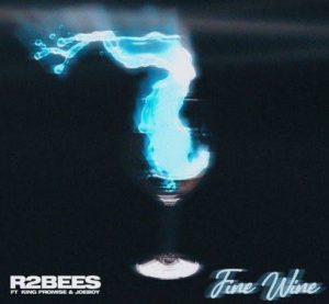 R2Bees ft. King Promise & Joeboy - Fine Wine