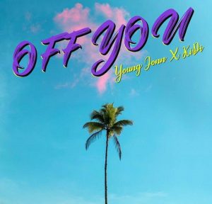 Young Jonn - Off You ft. KiDi (Mp3 Download)