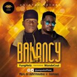 YungNelz ft. Wande Coal - Ballancy