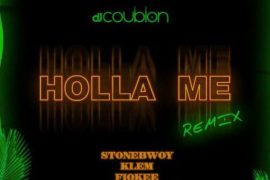 DJ Coublon – Holla Me (Remix) ft. Stonebwoy x Klem x Fiokee