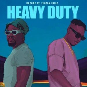 Kayode ft. Zlatan - Heavy Duty (Mp3 Download)