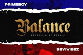 Primeboy ft. Seyi Vibez – Balance