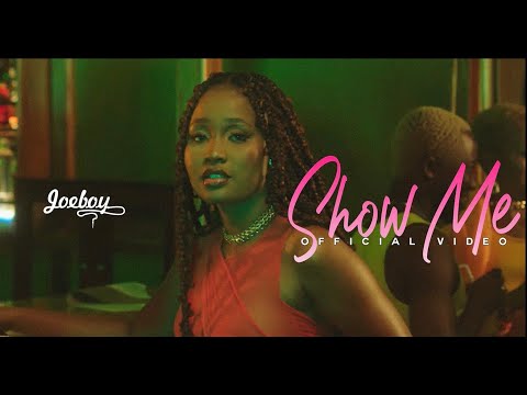Joeboy – Show Me (Official Video)