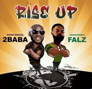 2Baba - Rise Up ft. Falz (Mp3 Download)