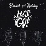 Bracket ft. Rudeboy - Let's Go (Mp3 Download)