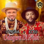 Otigba Agulu ft. Kcee - Odogwu Di N'Obi