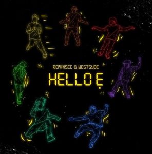 Reminisce - Hello E ft. Westsyde (Mp3 Download)