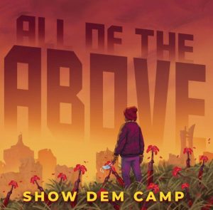 Show Dem Camp - All Of The Above (Mp3 Download)