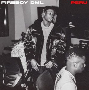 Fireboy DML - Peru (Mp3 Download)