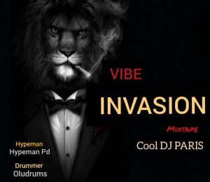 DOWNLOAD MIXTAPE: Cool Deejay Paris - Vibe Invasion (Mix)