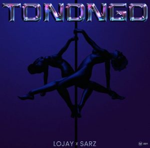 Lojay x Sarz - Tonongo (Mp3 Download)