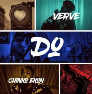 Verve ft. Chinko Ekun - Do (Mp3 Download)