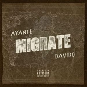 Ayanfe Ft. Davido - Migrate