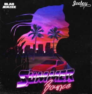 Blaq Jerzee ft. Joeboy - Summer Bounce