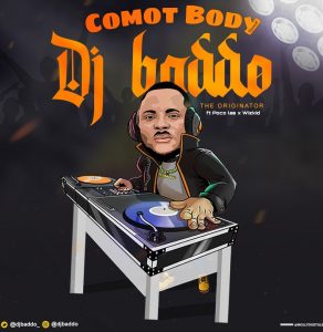 Dj Baddo x Poco Lee x Wizkid - Comot Body Refix