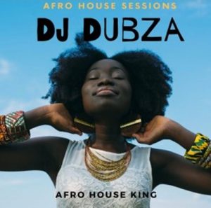 DJ DubZA - Afro House King Sessions Mix #1