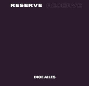 Dice Ailes - Reserve (Mp3 Download)