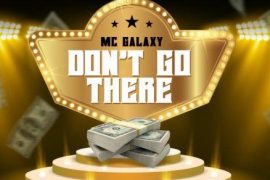 Mc Galaxy – Don’t Go There