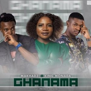 Makhadzi - Ganama ft Prince Benza (Original)