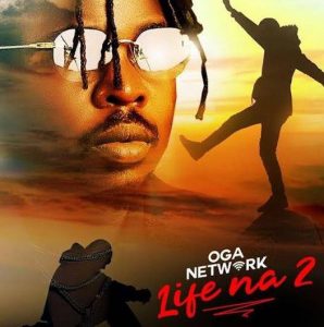 Oga Network - Life Na 2 (Mp3 Download)