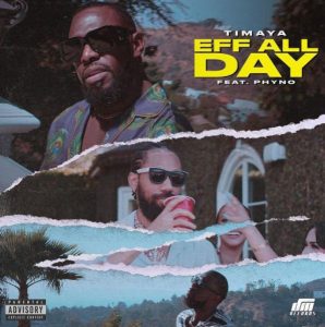 Timaya ft. Phyno - Eff All Day (Mp3 Download)