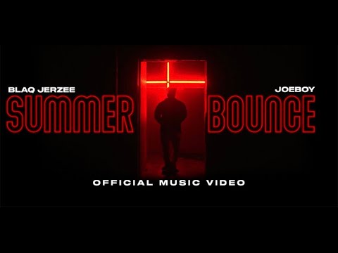 Blaq Jerzee Ft. Joeboy – Summer Bounce (Official Video)