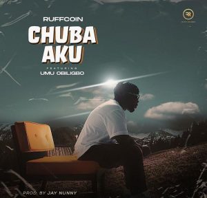 Ruffcoin ft. Umu Obiligbo - Chuba Aku (Mp3 Download)