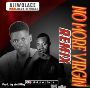 Ajiwolace - "No More Virgin" ft. DaraitLyrical