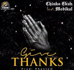 Chinko Ekun ft. Medikal - Give Thanks