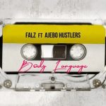 Falz Ft. Ajebo Hustlers - Body Language