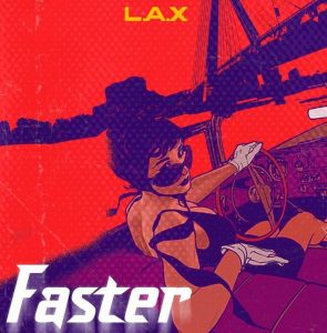 L.A.X - Faster