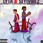 Lyta ft. Seyi Vibez - Different Conversation