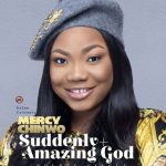 Mercy Chinwo - Suddenly (Mp3 Download)