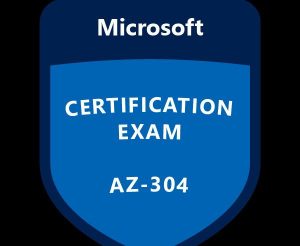 Use Valid Practice Tests to Pass Microsoft AZ-304: Microsoft Azure Architect DesignExam and Obtain Expert-Level Certification